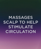 A green-to-purple gradient background with white text saying "Massages scalp to help stimulate circulation"